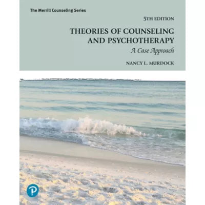 Theories of Counseling and Psychotherapy : A Case Approach