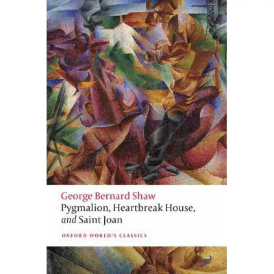 Pygmalion, Heartbreak House, &amp; Saint Joan