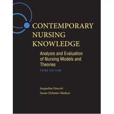 Contemporary Nursing Knowledge : Analysis and Evaluation of Nursing Models and Theories