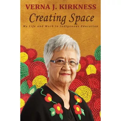 Creating Space : My Life and Work in Indigenous Education