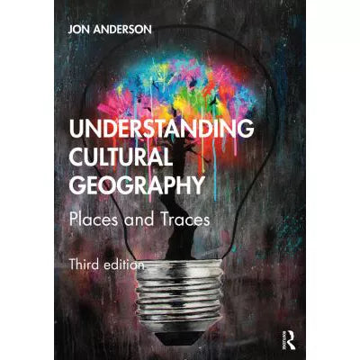 Understanding Cultural Geography : Places and Traces