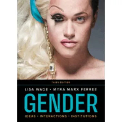 Gender: Ideas, Interactions, Institutions (Third Edition)