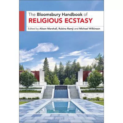 The Bloomsbury Handbook of Religious Ecstasy
