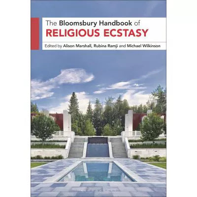 Bloomsbury Handbook of Religious Ecstasy