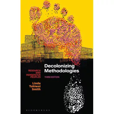 Decolonizing Methodologies : Research and Indigenous Peoples