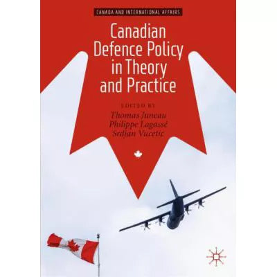 Canadian Defence Policy in Theory and Practice